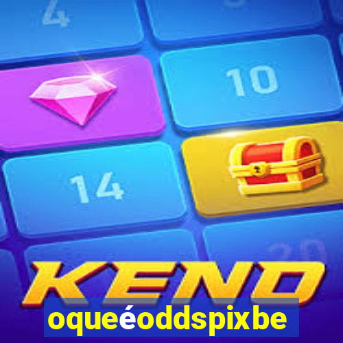 oqueéoddspixbet