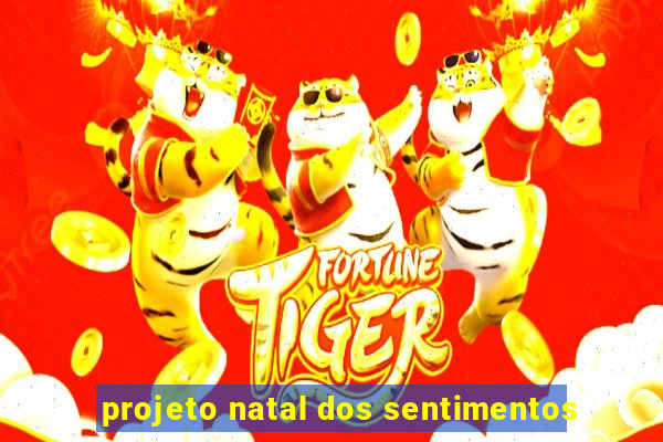 projeto natal dos sentimentos