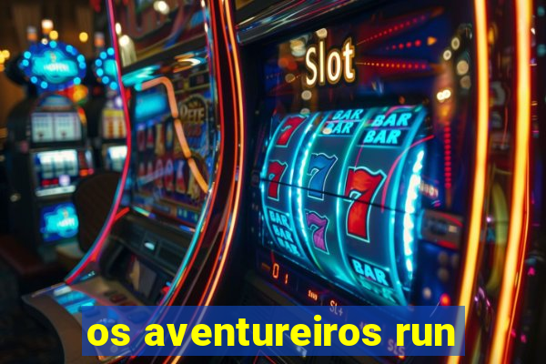 os aventureiros run
