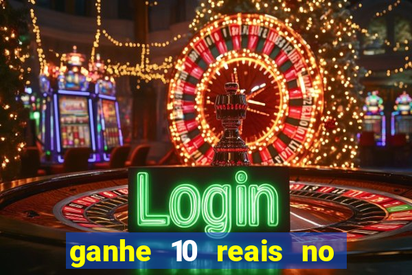 ganhe 10 reais no cadastro bet