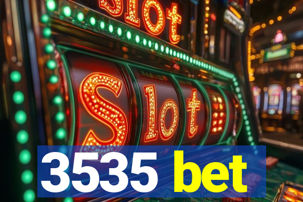 3535 bet