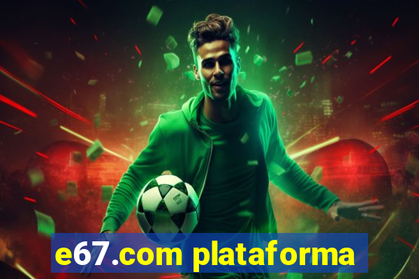 e67.com plataforma