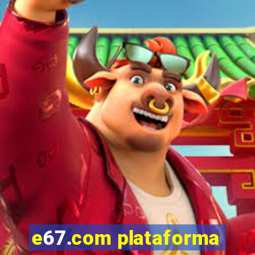 e67.com plataforma