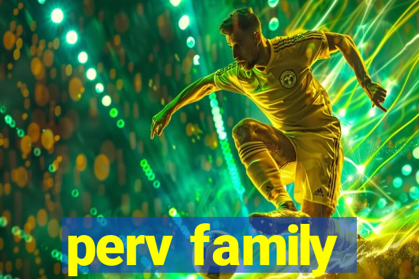perv family