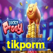 tikporm