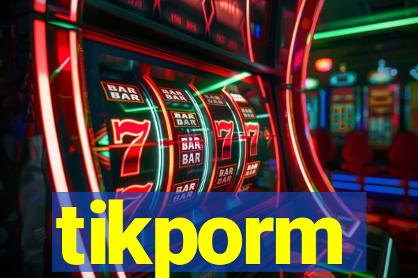 tikporm