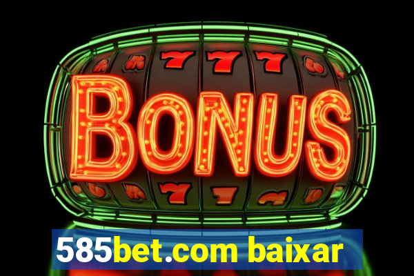 585bet.com baixar