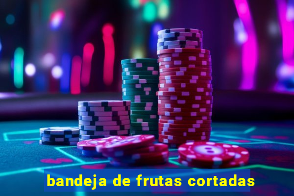 bandeja de frutas cortadas