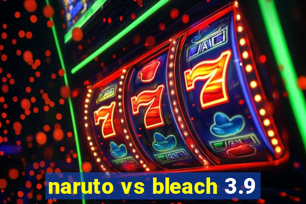 naruto vs bleach 3.9