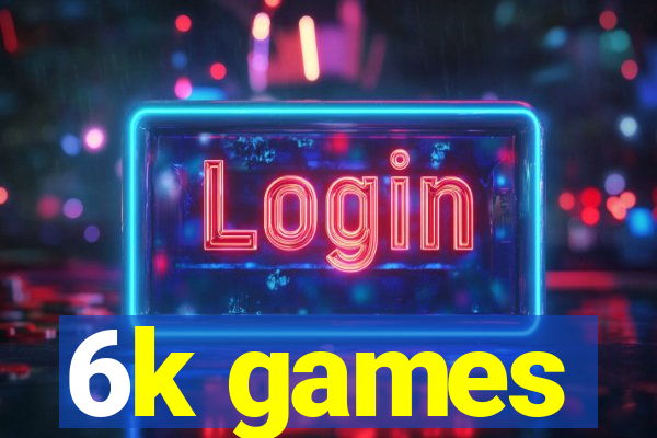 6k games