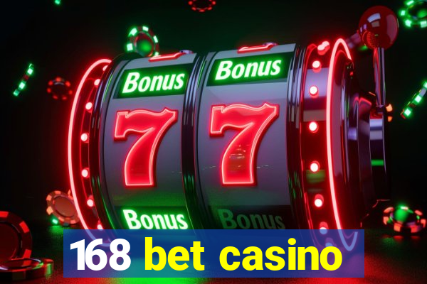 168 bet casino