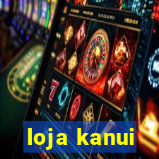 loja kanui