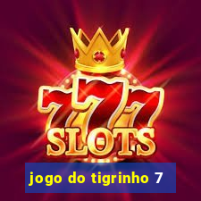 jogo do tigrinho 7