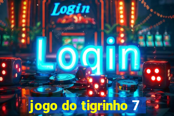 jogo do tigrinho 7