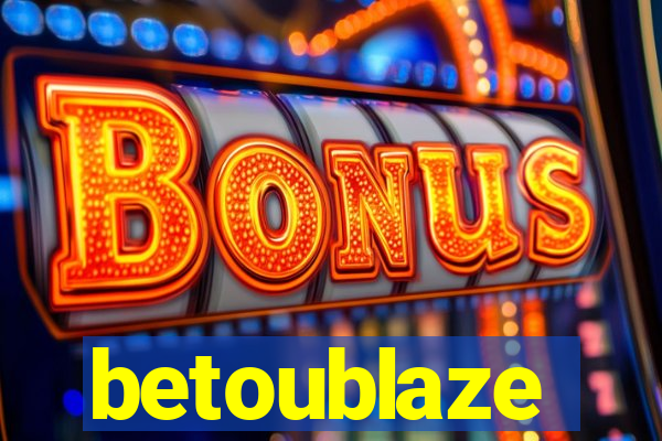 betoublaze