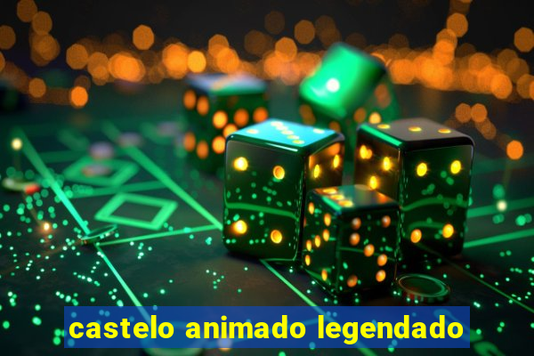 castelo animado legendado