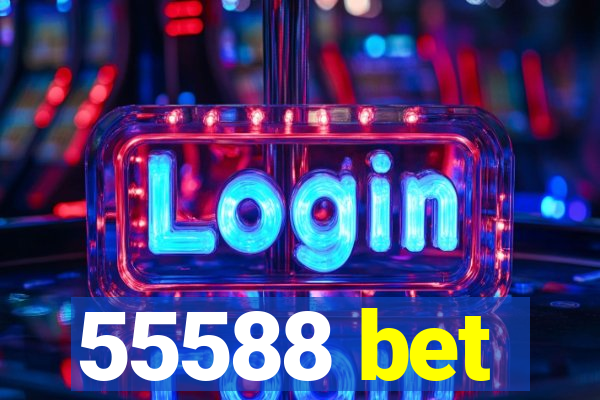 55588 bet