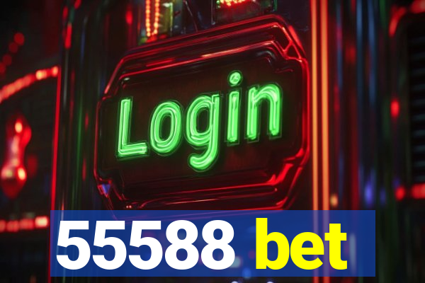 55588 bet