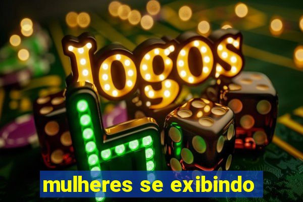 mulheres se exibindo