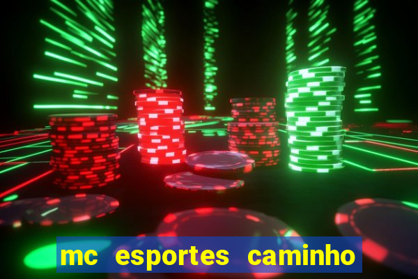 mc esportes caminho da sorte