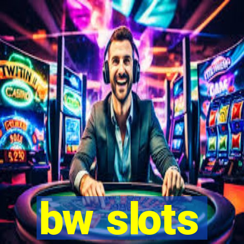 bw slots