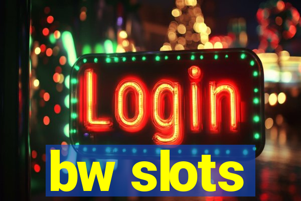 bw slots