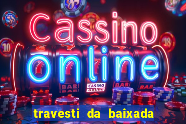 travesti da baixada fluminense rj