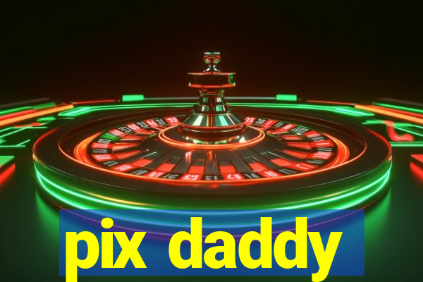 pix daddy