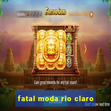 fatal moda rio claro