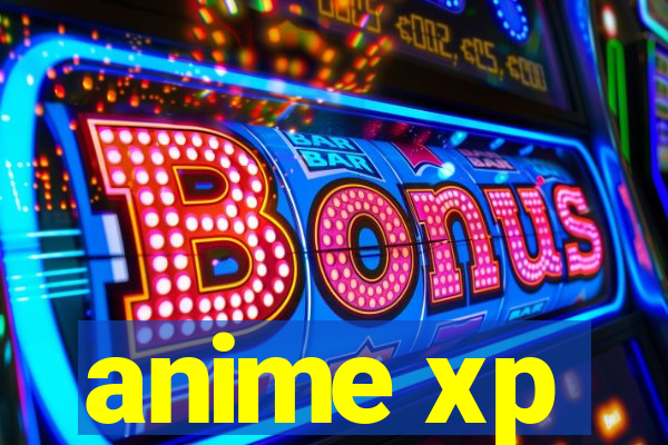 anime xp