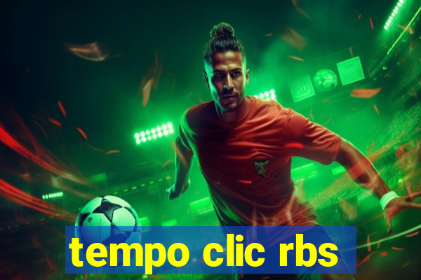 tempo clic rbs