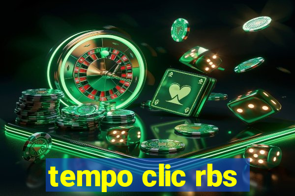 tempo clic rbs
