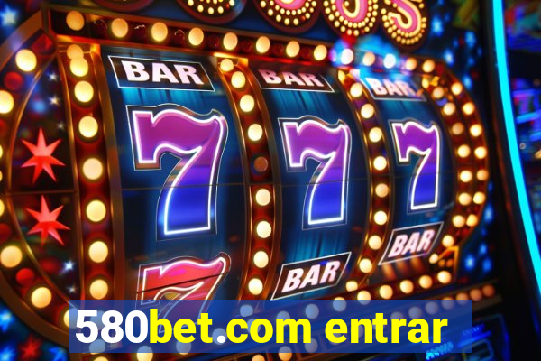 580bet.com entrar