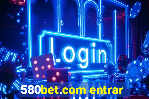 580bet.com entrar
