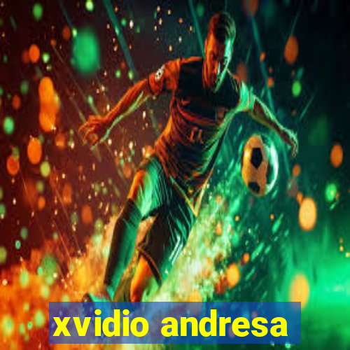 xvidio andresa