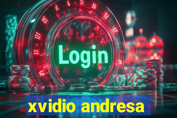 xvidio andresa