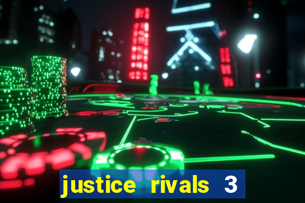 justice rivals 3 dinheiro infinito