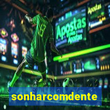sonharcomdente