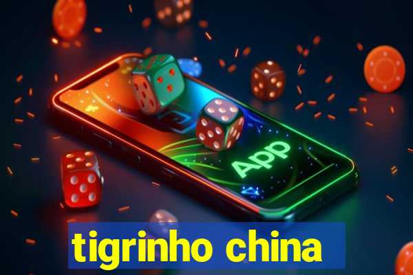 tigrinho china