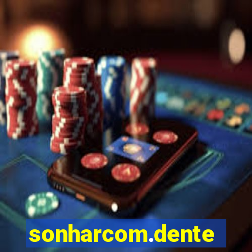 sonharcom.dente