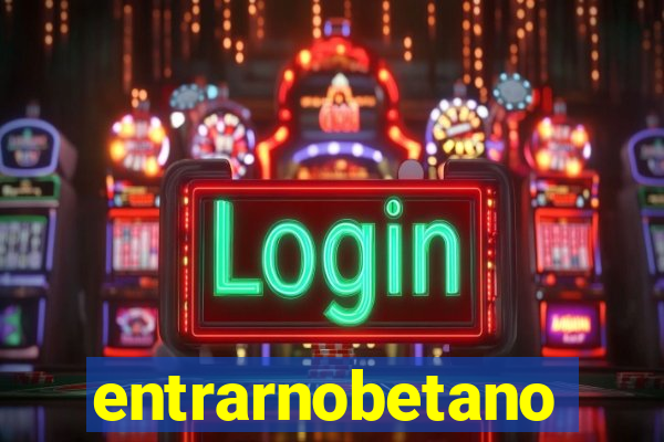 entrarnobetano