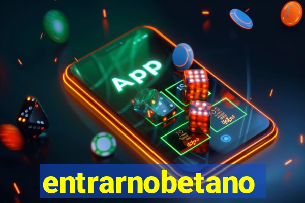entrarnobetano