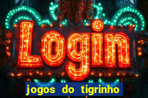 jogos do tigrinho que da bonus no cadastro