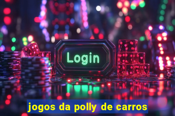 jogos da polly de carros