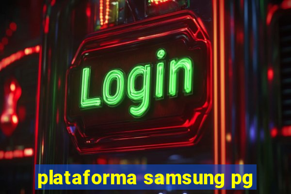 plataforma samsung pg