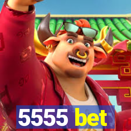 5555 bet