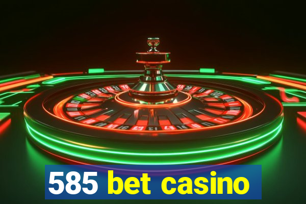 585 bet casino