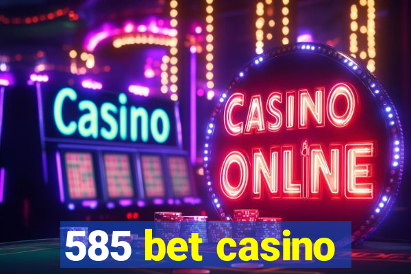 585 bet casino
