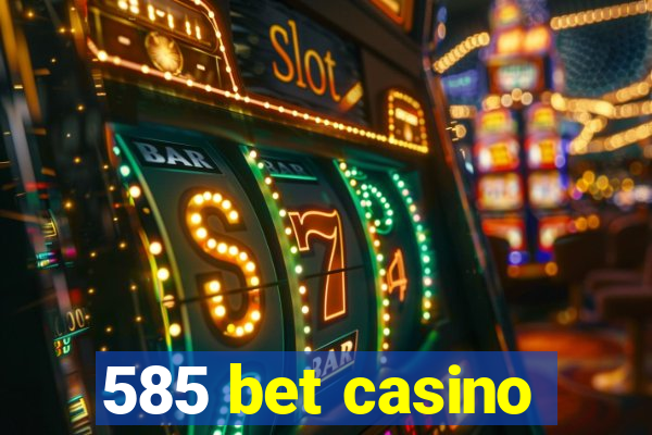 585 bet casino