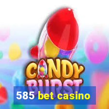 585 bet casino